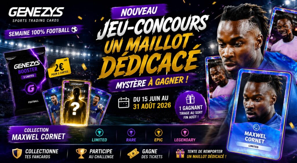 Visuel promotionnel Genezys consacré à la nouvelle collection Maxwel Cornet avec un jeu-concours permettant de gagner un maillot dédicacé mystère. L'image présente plusieurs FanCards football ainsi que les différentes raretés disponibles.